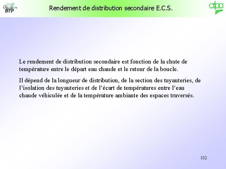Rendement de distribution secondaire E. C. S. Le rendement de distribution secondaire est fonction Rendement de distribution secondaire E. C. S. Le rendement de distribution secondaire est fonction