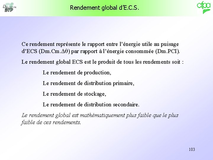 Rendement global d’E. C. S. Ce rendement représente le rapport entre l’énergie utile au Rendement global d’E. C. S. Ce rendement représente le rapport entre l’énergie utile au