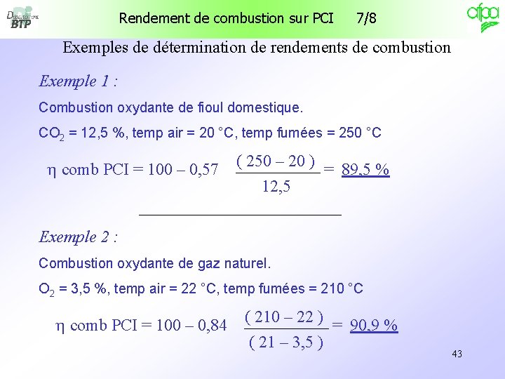 Rendement de combustion sur PCI 7/8 Exemples de détermination de rendements de combustion Exemple Rendement de combustion sur PCI 7/8 Exemples de détermination de rendements de combustion Exemple