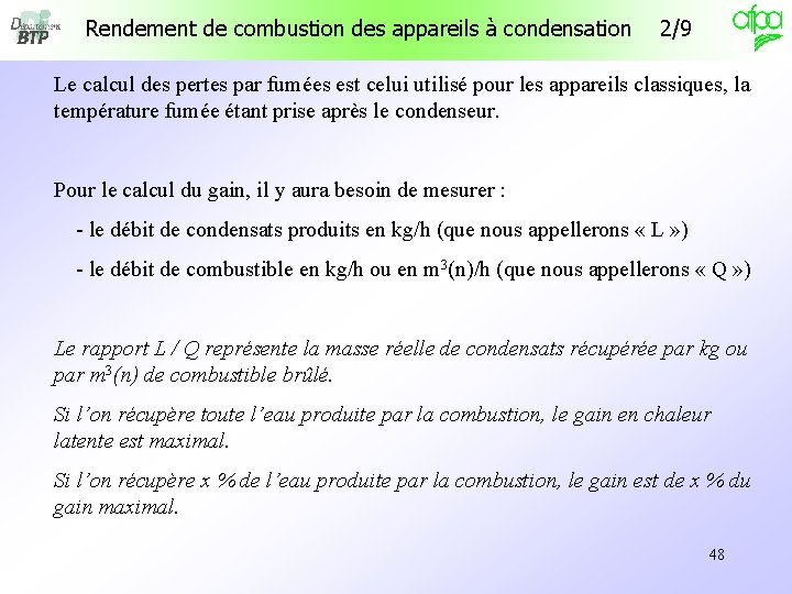 Rendement de combustion des appareils à condensation 2/9 Le calcul des pertes par fumées Rendement de combustion des appareils à condensation 2/9 Le calcul des pertes par fumées