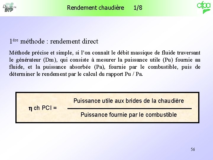 Rendement chaudière 1/8 1ére méthode : rendement direct Méthode précise et simple, si l’on Rendement chaudière 1/8 1ére méthode : rendement direct Méthode précise et simple, si l’on