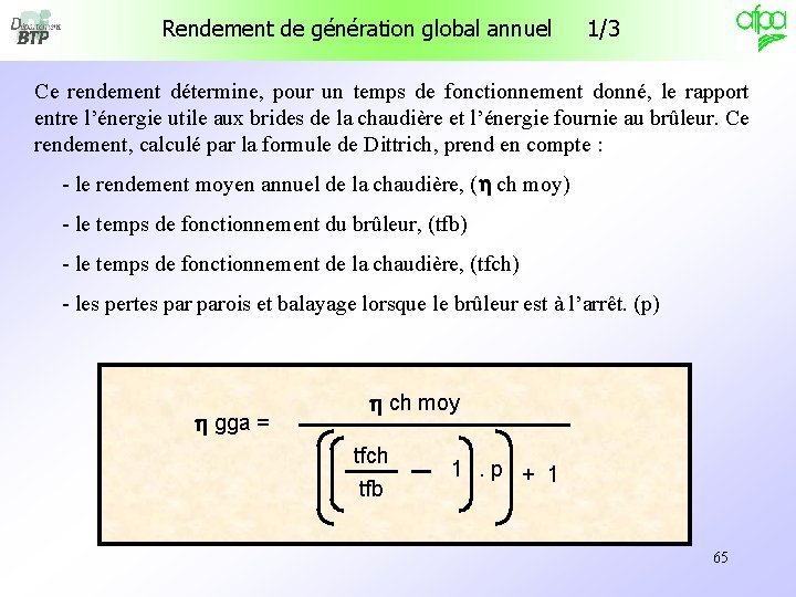 Rendement de génération global annuel 1/3 Ce rendement détermine, pour un temps de fonctionnement Rendement de génération global annuel 1/3 Ce rendement détermine, pour un temps de fonctionnement