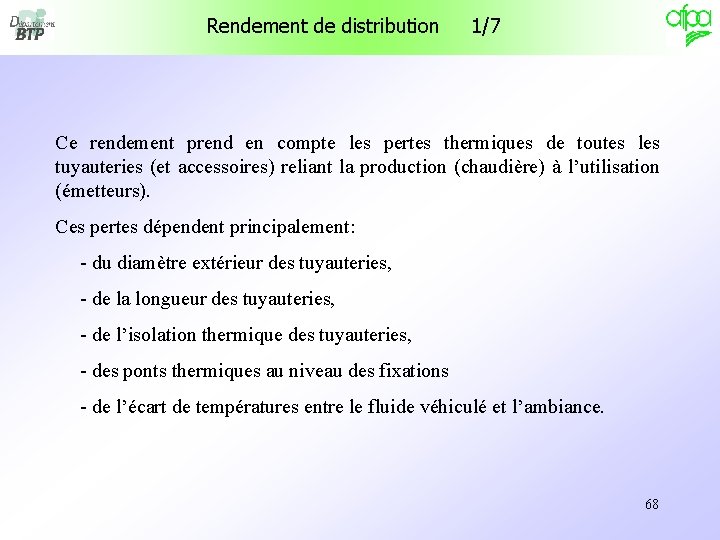 Rendement de distribution 1/7 Ce rendement prend en compte les pertes thermiques de toutes Rendement de distribution 1/7 Ce rendement prend en compte les pertes thermiques de toutes