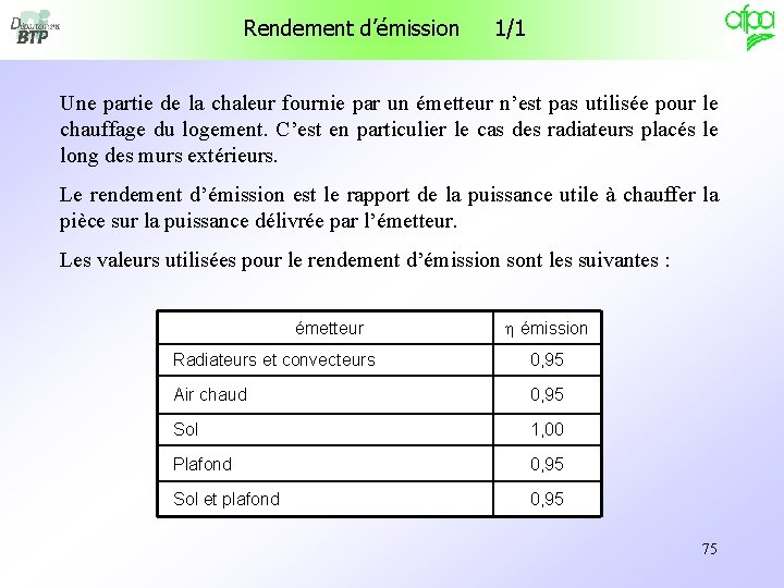 Rendement d’émission 1/1 Une partie de la chaleur fournie par un émetteur n’est pas Rendement d’émission 1/1 Une partie de la chaleur fournie par un émetteur n’est pas