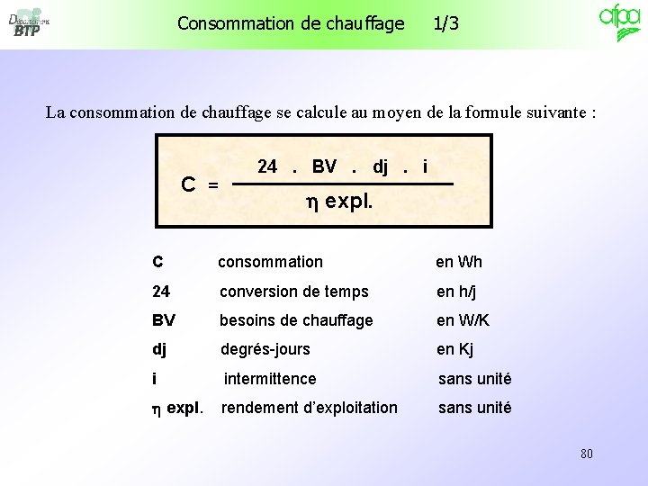 Consommation de chauffage 1/3 La consommation de chauffage se calcule au moyen de la Consommation de chauffage 1/3 La consommation de chauffage se calcule au moyen de la