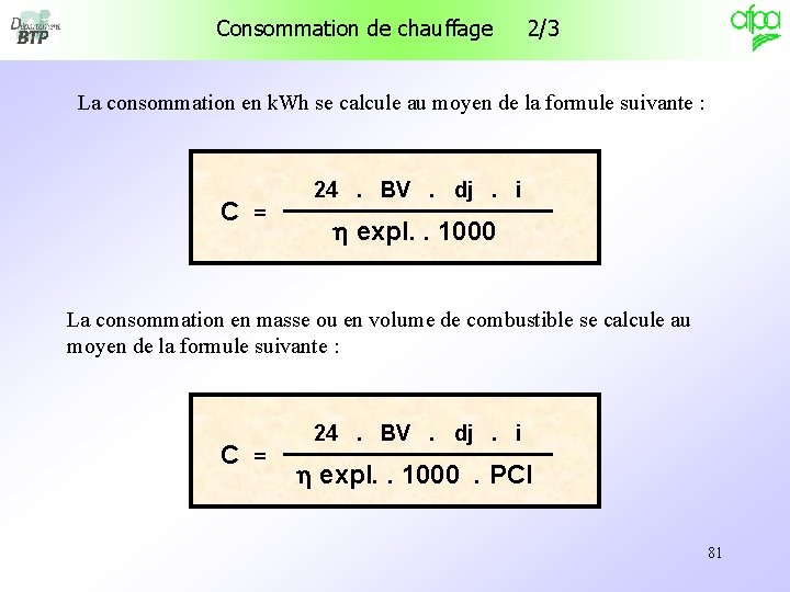 Consommation de chauffage 2/3 La consommation en k. Wh se calcule au moyen de Consommation de chauffage 2/3 La consommation en k. Wh se calcule au moyen de
