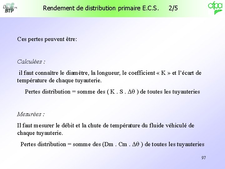 Rendement de distribution primaire E. C. S. 2/5 Ces pertes peuvent être: Calculées : Rendement de distribution primaire E. C. S. 2/5 Ces pertes peuvent être: Calculées :