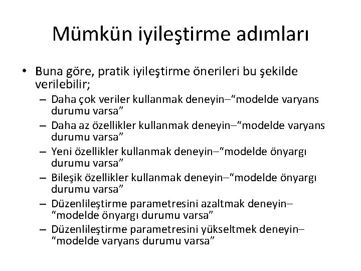 Mümkün iyileştirme adımları • Buna göre, pratik iyileştirme önerileri bu şekilde verilebilir; – Daha Mümkün iyileştirme adımları • Buna göre, pratik iyileştirme önerileri bu şekilde verilebilir; – Daha