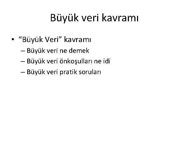 Büyük veri kavramı • “Büyük Veri” kavramı – Büyük veri ne demek – Büyük Büyük veri kavramı • “Büyük Veri” kavramı – Büyük veri ne demek – Büyük