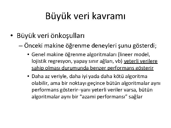 Büyük veri kavramı • Büyük veri önkoşulları – Önceki makine öğrenme deneyleri şunu gösterdi; Büyük veri kavramı • Büyük veri önkoşulları – Önceki makine öğrenme deneyleri şunu gösterdi;