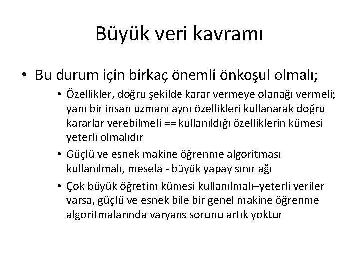 Büyük veri kavramı • Bu durum için birkaç önemli önkoşul olmalı; • Özellikler, doğru Büyük veri kavramı • Bu durum için birkaç önemli önkoşul olmalı; • Özellikler, doğru