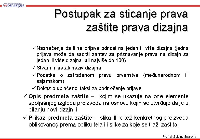 Postupak za sticanje prava zaštite prava dizajna ü Naznačenje da li se prijava odnosi