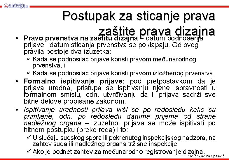  • Postupak za sticanje prava zaštite prava dizajna Pravo prvenstva na zaštitu dizajna