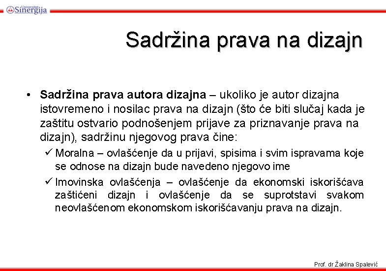 Sadržina prava na dizajn • Sadržina prava autora dizajna – ukoliko je autor dizajna