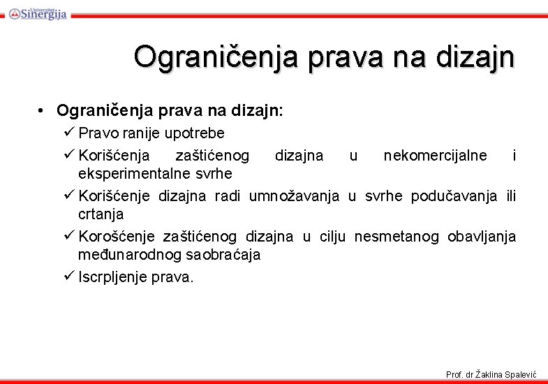 Ograničenja prava na dizajn • Ograničenja prava na dizajn: ü Pravo ranije upotrebe ü