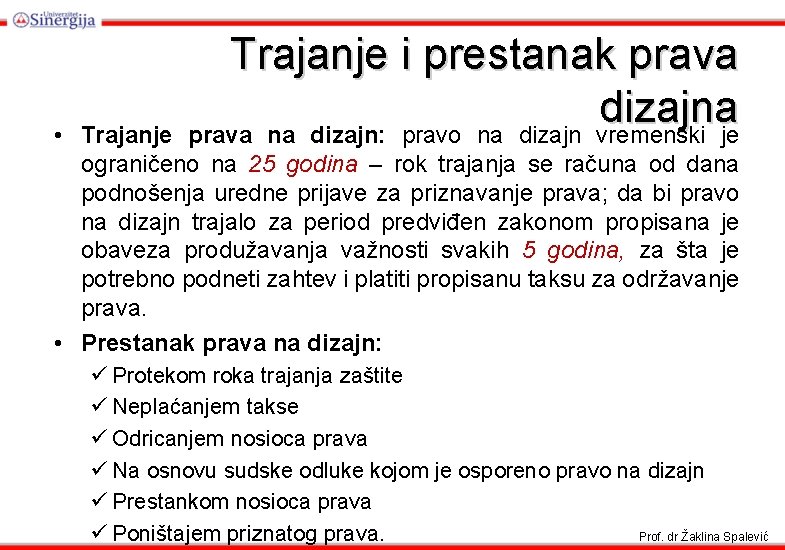 Trajanje i prestanak prava dizajna prava na dizajn: pravo na dizajn vremenski je •