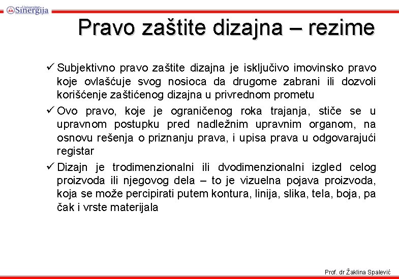 Pravo zaštite dizajna – rezime ü Subjektivno pravo zaštite dizajna je isključivo imovinsko pravo