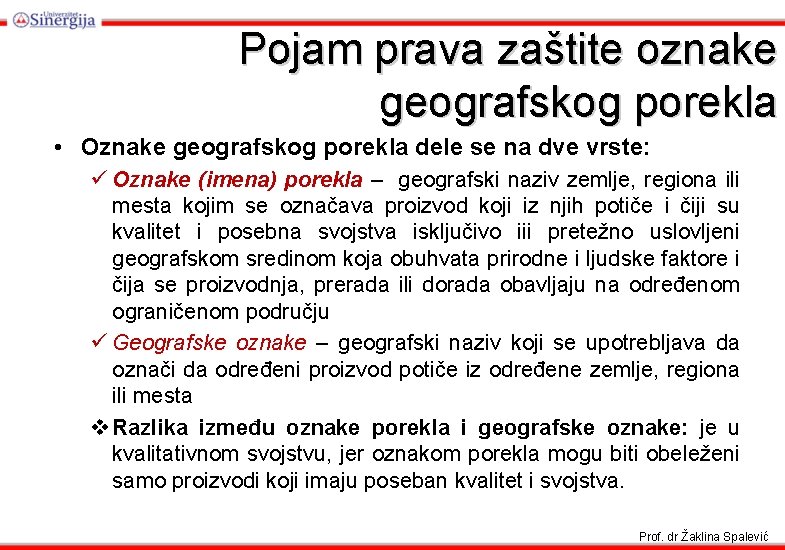 Pojam prava zaštite oznake geografskog porekla • Oznake geografskog porekla dele se na dve