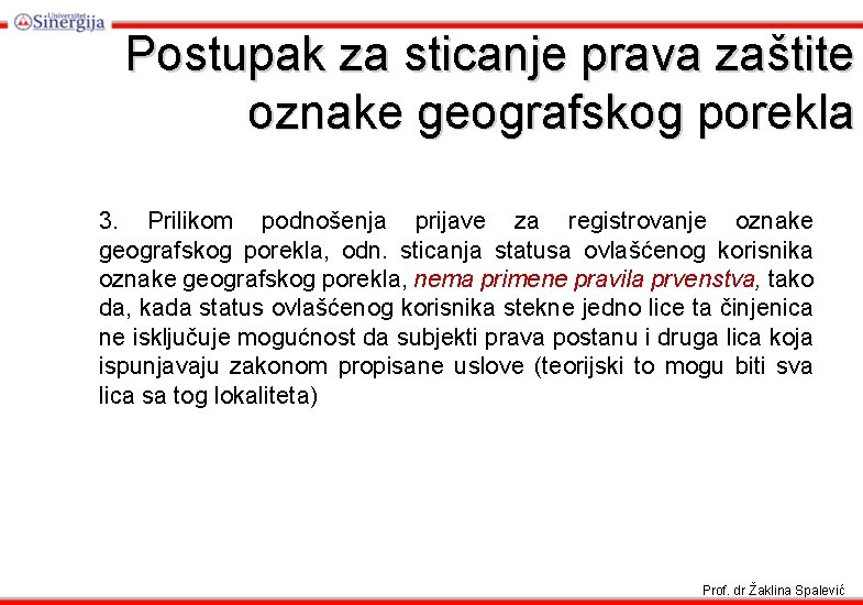 Postupak za sticanje prava zaštite oznake geografskog porekla 3. Prilikom podnošenja prijave za registrovanje