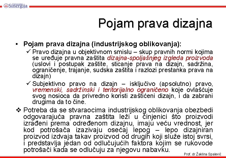 Pojam prava dizajna • Pojam prava dizajna (industrijskog oblikovanja): ü Pravo dizajna u objektivnom