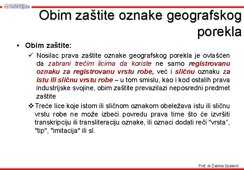 Obim zaštite oznake geografskog porekla • Obim zaštite: ü Nosilac prava zaštite oznake geografskog