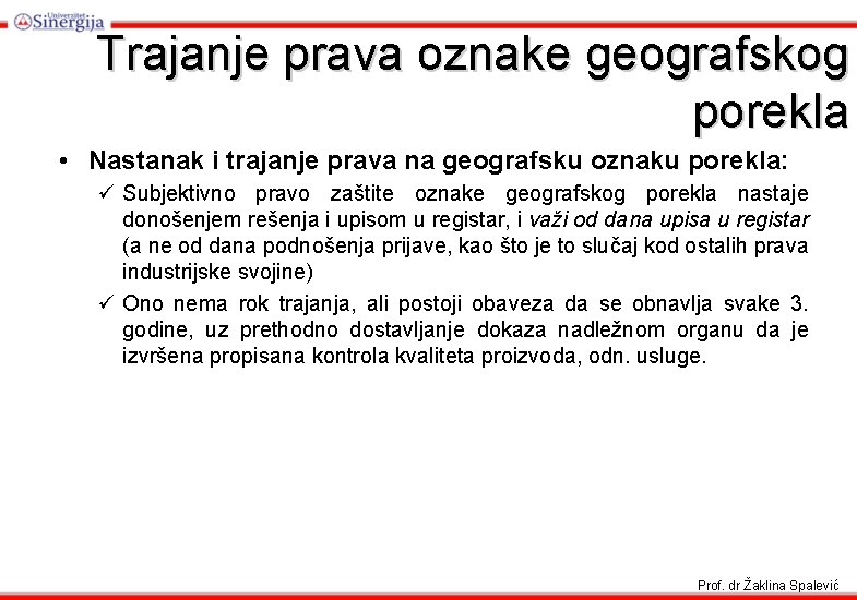 Trajanje prava oznake geografskog porekla • Nastanak i trajanje prava na geografsku oznaku porekla: