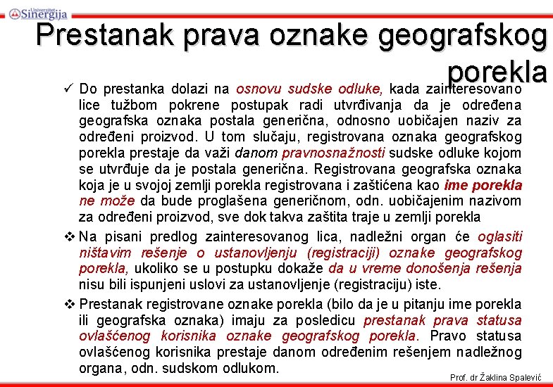 Prestanak prava oznake geografskog porekla ü Do prestanka dolazi na osnovu sudske odluke, kada