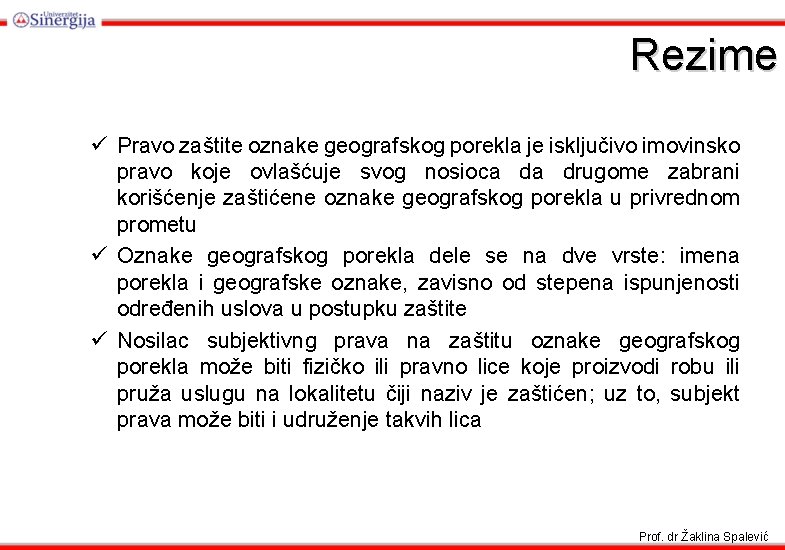 Rezime ü Pravo zaštite oznake geografskog porekla je isključivo imovinsko pravo koje ovlašćuje svog