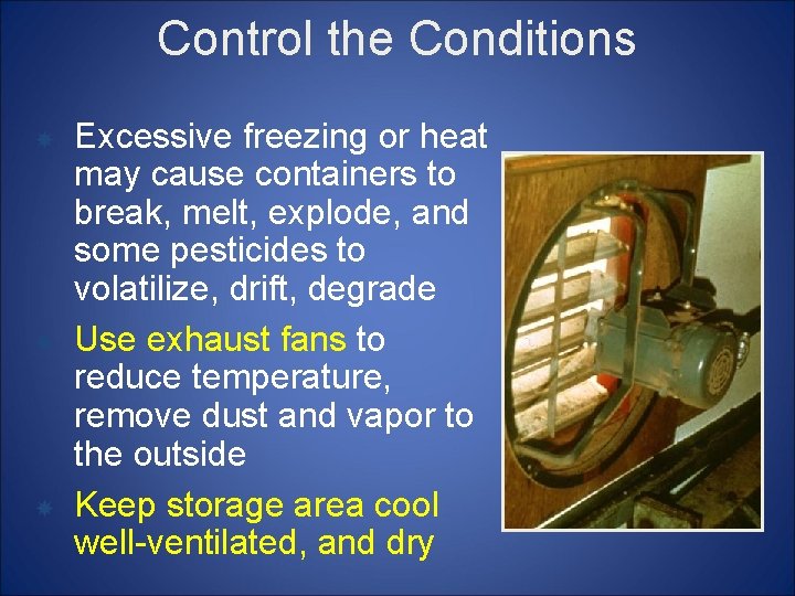 Control the Conditions Excessive freezing or heat may cause containers to break, melt, explode,