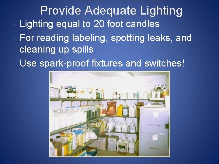 Provide Adequate Lighting equal to 20 foot candles For reading labeling, spotting leaks, and