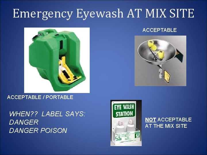 Emergency Eyewash AT MIX SITE ACCEPTABLE / PORTABLE WHEN? ? LABEL SAYS: DANGER POISON