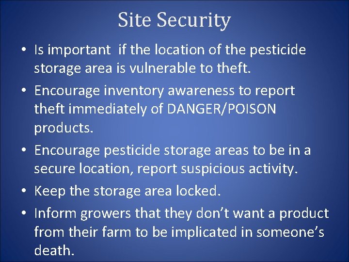Site Security • Is important if the location of the pesticide storage area is