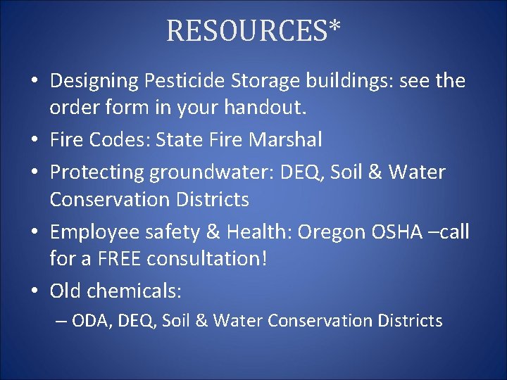 RESOURCES* • Designing Pesticide Storage buildings: see the order form in your handout. •