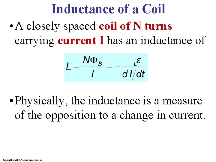 Inductance of a Coil • A closely spaced coil of N turns carrying current