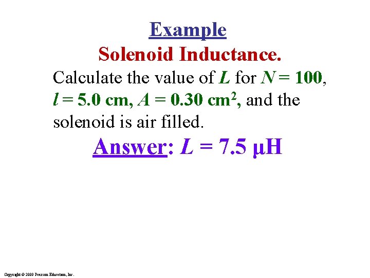 Example Solenoid Inductance. Calculate the value of L for N = 100, l =