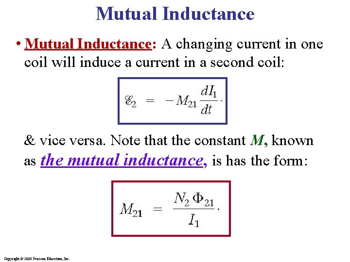 Mutual Inductance • Mutual Inductance: A changing current in one coil will induce a