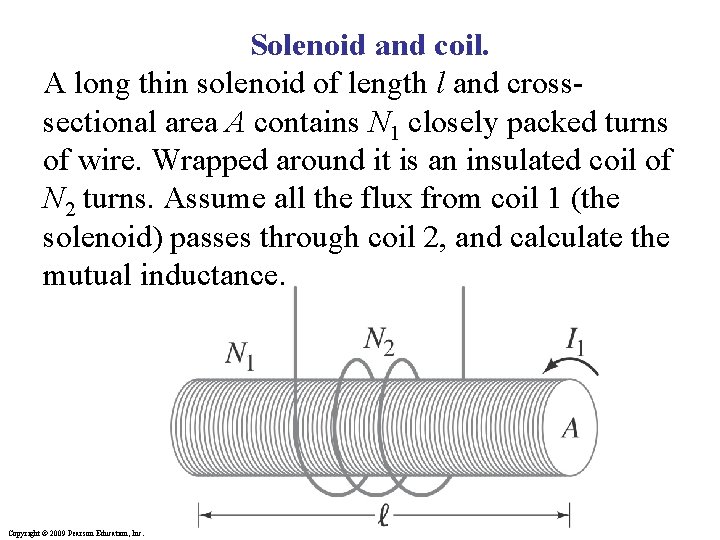 Solenoid and coil. A long thin solenoid of length l and crosssectional area A