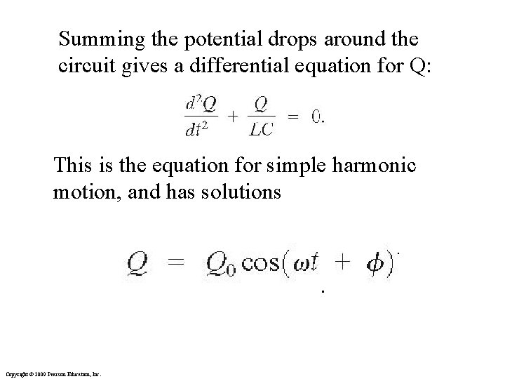 Summing the potential drops around the circuit gives a differential equation for Q: This