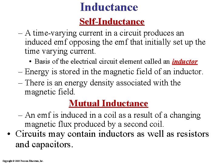Inductance Self-Inductance – A time-varying current in a circuit produces an induced emf opposing