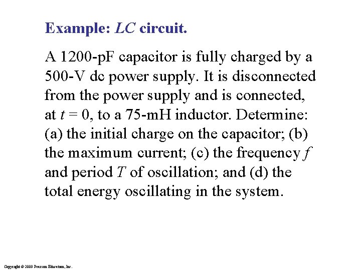 Example: LC circuit. A 1200 -p. F capacitor is fully charged by a 500