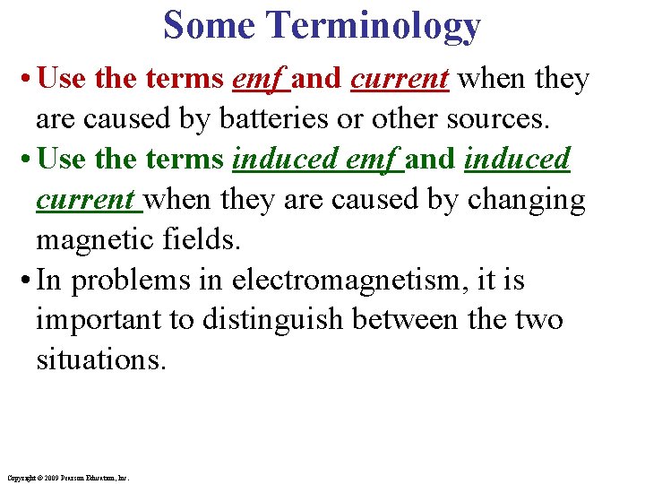 Some Terminology • Use the terms emf and current when they are caused by