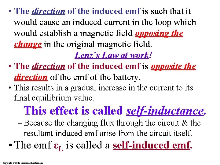 • The direction of the induced emf is such that it would cause