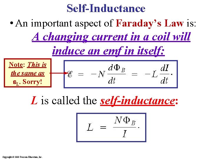 Self-Inductance • An important aspect of Faraday’s Law is: A changing current in a