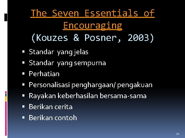 The Seven Essentials of Encouraging (Kouzes & Posner, 2003) Standar yang jelas Standar yang