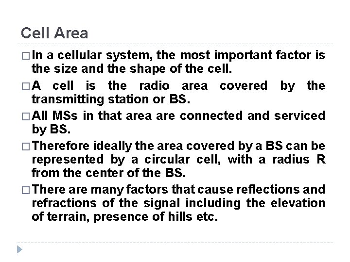 Cell Area � In a cellular system, the most important factor is the size