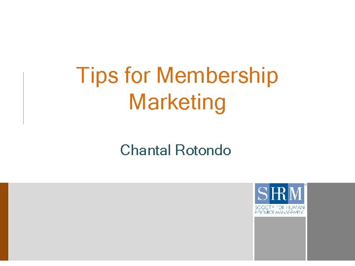 Tips for Membership Marketing Chantal Rotondo 