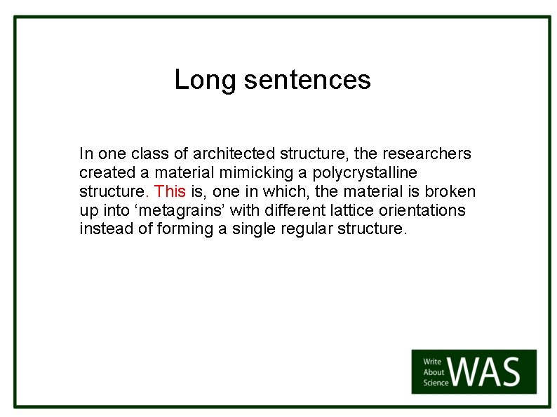 Long sentences In one class of architected structure, the researchers created a material mimicking