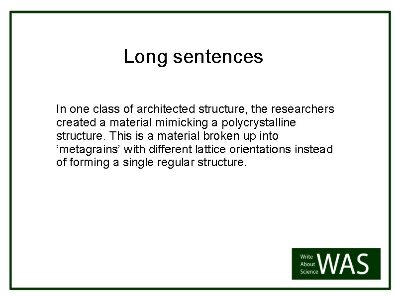 Long sentences In one class of architected structure, the researchers created a material mimicking