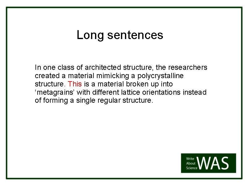 Long sentences In one class of architected structure, the researchers created a material mimicking