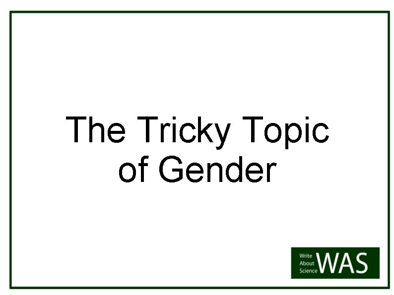 The Tricky Topic of Gender 